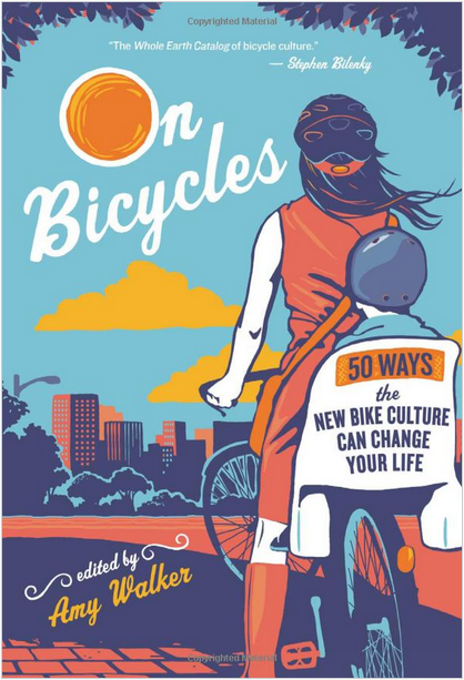 On Bicycles: 50 Ways the New Bicycle Culture Can Change Your Life Review